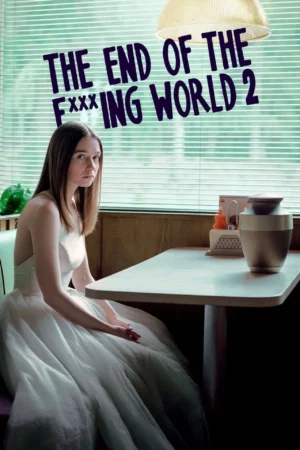 The End of the F—ing World Season 2 (2019) โลกมันห่วย ช่วยไม่ได้ ซีซั่น 2 EP.1-8