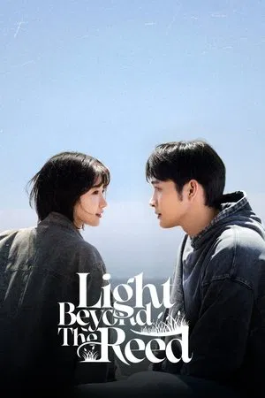 Light Beyond the Reed (2025) แสงรักส่องปลายฟ้า EP.1-18 (ยังไม่จบ)
