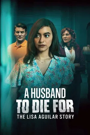 A Husband to Die For The Lisa Aguilar Story (2025)