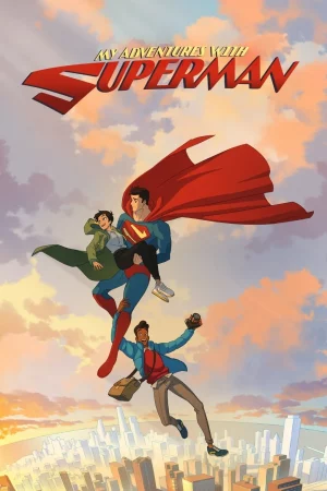 My Adventures with Superman Season 1 (2023) ผจญภัยกับยอดมนุษย์ซูเปอร์แมน ซีซั่น 1 EP.1-10 (จบ)